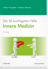 Die 50 wichtigsten Fälle Innere Medizin - Torben Pottgießer, Stefanie Pottgießer