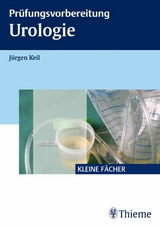 Pr&uuml;fungsvorbereitung Urologie - J&uuml;rgen Keil
