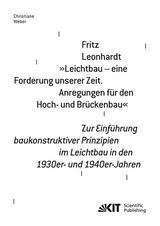 Fritz Leonhardt - "Leichtbau - eine Forderung unserer Zeit. Anregungen f&uuml;r den Hoch- und Br&uuml;ckenbau". Zur Einf&uuml;hrung baukonstruktiver Prinzipien im Leichtbau in den 1930er- und 1940er-Jahren - Christiane Weber