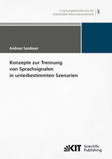 Konzepte zur Trennung von Sprachsignalen in unterbestimmten Szenarien - Andreas Sandmair