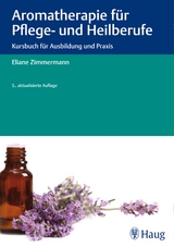 Aromatherapie f&uuml;r Pflege- und Heilberufe -  Eliane Zimmermann