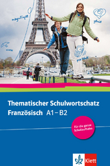 Thematischer Schulwortschatz Französisch A1 – B2 - Bosse, Gabrielle