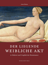 Der liegende weibliche Akt in Malerei und Graphik der Renaissance - Anna Heinze