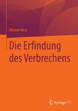 Die Erfindung des Verbrechens - Henner Hess