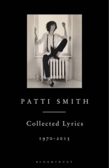 Patti Smith Collected Lyrics, 1970&ndash;2015 - Patti Smith