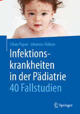 Infektionskrankheiten in der P&auml;diatrie - 40 Fallstudien - Cihan Papan, Johannes H&uuml;bner
