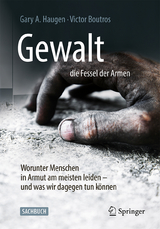 Gewalt &ndash; die Fessel der Armen - Gary A. Haugen, Victor Boutros