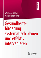 Gesundheitsf&ouml;rderung systematisch planen und effektiv intervenieren - Wolfgang Schlicht, Marcus Zinsmeister