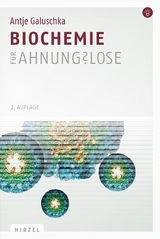 Biochemie f&uuml;r Ahnungslose - Antje Galuschka