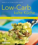 Low-Carb kalte K&uuml;che - Manuela Oehninger Suter