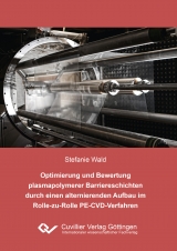 Optimierung und Bewertung plasmapolymerer Barriereschichten durch einen alternierenden Aufbau im Rolle-zu-Rolle PE-CVD-Verfahren - Stefanie Wald