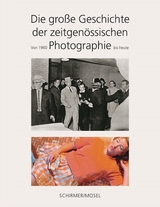 Die gro&szlig;e Geschichte der zeitgen&ouml;ssischen Photographie - 