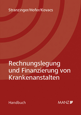 Rechnungslegung und Finanzierung von Krankenanstalten - Thomas Stranzinger, Christoph Hofer, Karin Kovacs