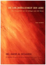 Die (Un-)M&ouml;glichkeit der Liebe / Del amor al desamor - sara reichelt