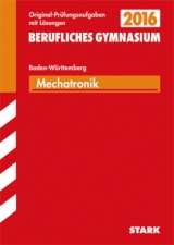 Abiturprüfung Berufliches Gymnasium Baden-Württemberg - Mechatronik TG - Kraus, Stephanie; Weidner, Gerhard; Zeimer, Klaus; Weiß, Albert; Maier, Manuel