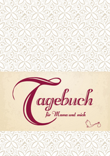 Tagebuch f&uuml;r Mama und mich