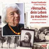 "Versuche, dein Leben zu machen" - Margot Friedlander
