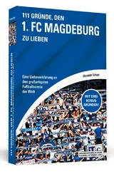 111 Gr&uuml;nde, den 1. FC Magdeburg zu lieben - Alexander Schnarr