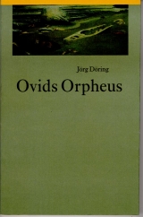 Ovids Orpheus - J&ouml;rg D&ouml;ring