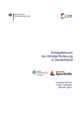 Erfolgsfaktoren der Athletenf&ouml;rderung in Deutschland - Christoph Breuer, Kirstin Hallmann, Michael Ilgner