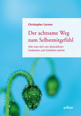 Der achtsame Weg zum Selbstmitgef&uuml;hl - Christopher Germer