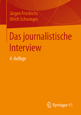 Das journalistische Interview - J&uuml;rgen Friedrichs, Ulrich Schwinges