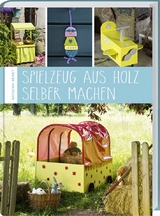 Spielzeug aus Holz selber machen - Natacha Seret