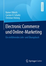 Electronic Commerce und Online-Marketing - Rainer Olbrich, Carsten D. Schultz, Christian Holsing