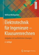 Elektrotechnik für Ingenieure - Klausurenrechnen - Weißgerber, Wilfried