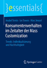 Konsumentenverhalten im Zeitalter der Mass Customization - Anabel Tern&egrave;s, Ian Towers, Marc Jerusel