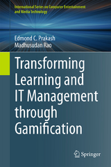 Transforming Learning and IT Management through Gamification - Edmond C. Prakash, Madhusudan Rao