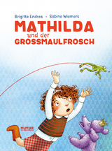 Mathilda und der Großmaulfrosch - Endres, Brigitte