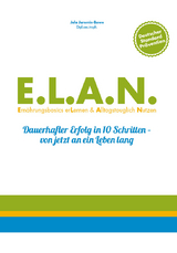 E.L.A.N. Ern&auml;hrungsbasics erLernen & Alltagstauglich Nutzen - Jola Jaromin-Bowe