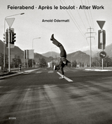 Feierabend - Apr&egrave;s le boulot - After Work - Arnold Odermatt
