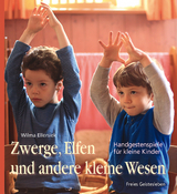 Zwerge, Elfen und andere kleine Wesen - Wilma Ellersiek