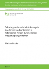 Selbstorganisierende Minimierung der Interferenz von Femtozellen in heterogenen Netzen durch zuf&auml;llige Frequenzsprungverfahren - Markus Putzke