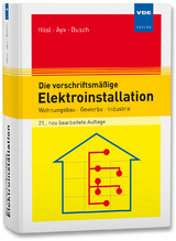 Die vorschriftsm&auml;&szlig;ige Elektroinstallation - Alfred H&ouml;sl, Roland Ayx, Hans-Werner Busch