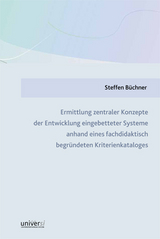 Ermittlung zentraler Konzepte der Entwicklung eingebetteter Systeme anhand eines fachdidaktisch begr&uuml;ndeten Kriterienkataloges - Steffen B&uuml;chner