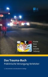 Das Trauma-Buch. Präklinische Versorgung Verletzter - Knacke, Peer G.; Rossi, Rolando; Rupp, Peter; Schnelle, Ralf; Seekamp, Andreas