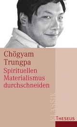 Spirituellen Materialismus durchschneiden - Ch&ouml;gyam Trungpa