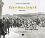 Kaiser Franz Joseph I. (1830-1916) - Michael G&ouml;bl, Irmgard Pangerl
