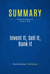 Summary: Invent It, Sell It, Bank it -  BusinessNews Publishing