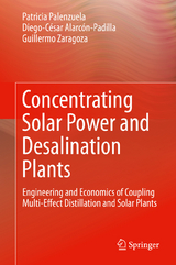 Concentrating Solar Power and Desalination Plants - Patricia Palenzuela, Diego-C&eacute;sar Alarc&oacute;n-Padilla, Guillermo Zaragoza