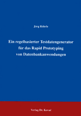 Ein regelbasierter Testdatengenerator f&uuml;r das Rapid Prototyping von Datenbankanwendungen - J&ouml;rg R&ouml;hrle