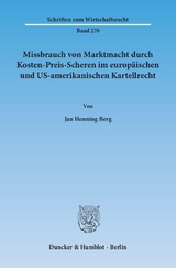 Missbrauch von Marktmacht durch Kosten-Preis-Scheren im europ&auml;ischen und US-amerikanischen Kartellrecht. - Jan Henning Berg