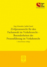 Zivilprozessrecht f&uuml;r den Fachanwalt im Verkehrsrecht - Besonderheiten der Prozessf&uuml;hrung im Verkehrsrecht - J&ouml;rg Schneider, Judith Sattel