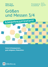 Praxismaterial Grundschule / Gr&ouml;&szlig;en und Messen 3/4 - kompetenzorientiert! - Walter Koch, Heinz Wagner