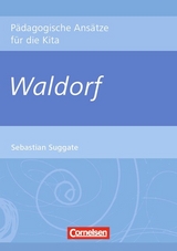 P&auml;dagogische Ans&auml;tze f&uuml;r die Kita / Waldorf - Sebastian Suggate