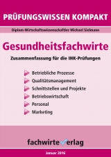 Gesundheitsfachwirte: Pr&uuml;fungswissen kompakt f&uuml;r die IHK-Klausuren - Michael Sielmann