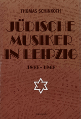 J&uuml;dische Musiker in Leipzig 1855-1945 - Thomas Schink&ouml;th